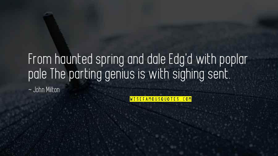 Chapital Emmett Quotes By John Milton: From haunted spring and dale Edg'd with poplar Chapital Emmett Quotes By John Milton: From haunted spring and dale Edg'd with poplar