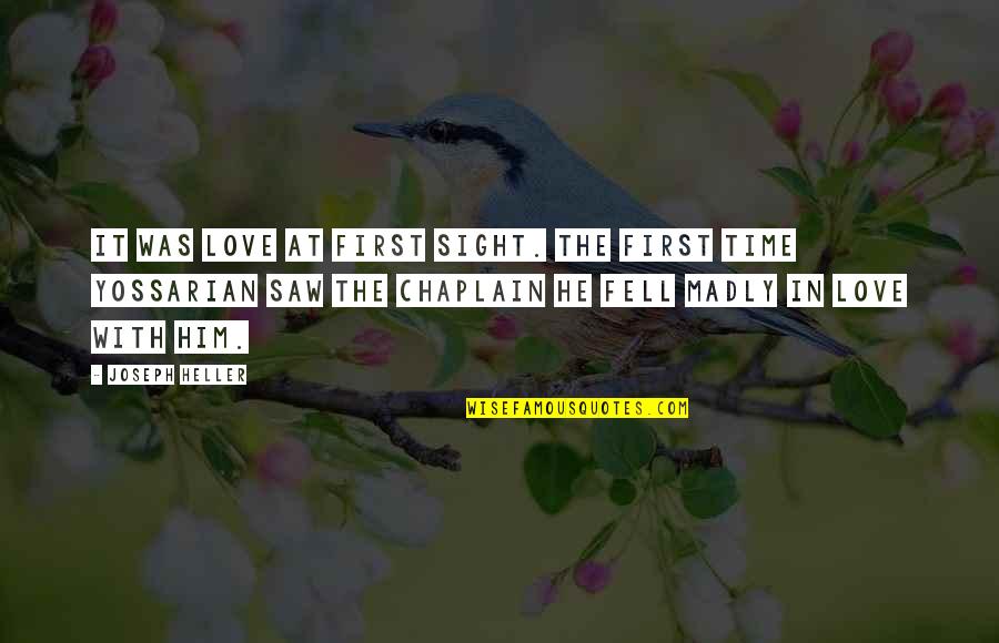 Chaplain Quotes By Joseph Heller: It was love at first sight. The first