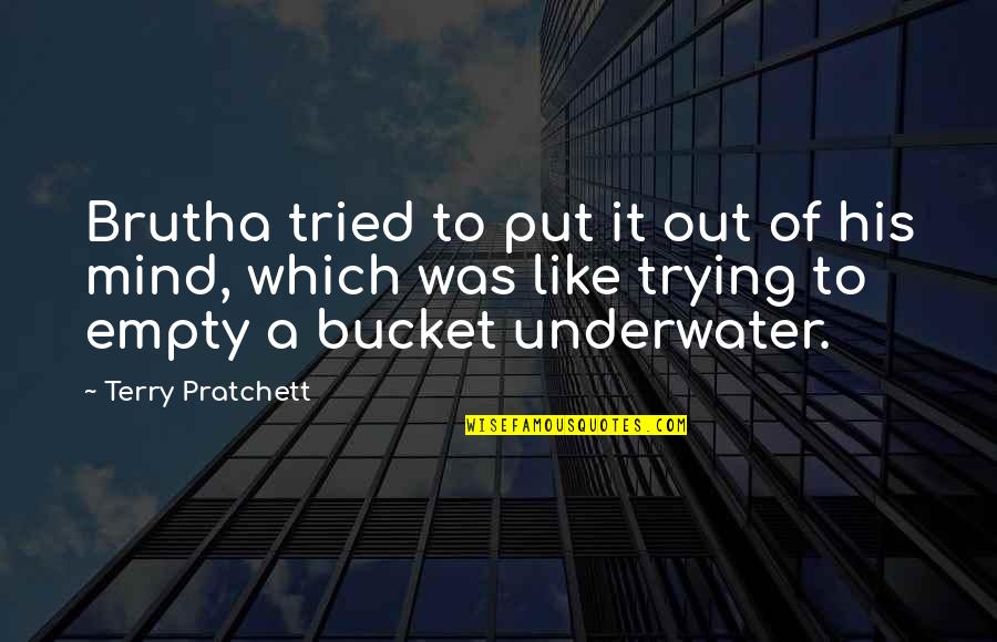 Chaplainbass Quotes By Terry Pratchett: Brutha tried to put it out of his Chaplainbass Quotes By Terry Pratchett: Brutha tried to put it out of his