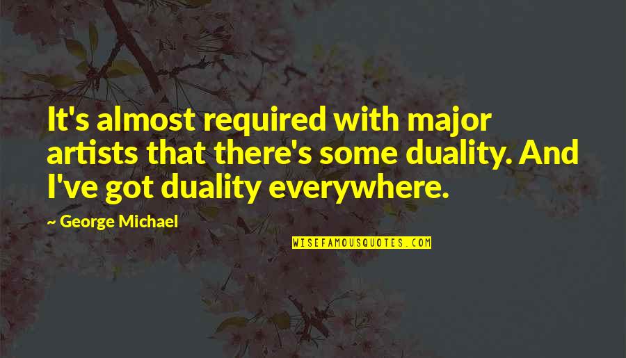 Chapleau Cree Quotes By George Michael: It's almost required with major artists that there's Chapleau Cree Quotes By George Michael: It's almost required with major artists that there's