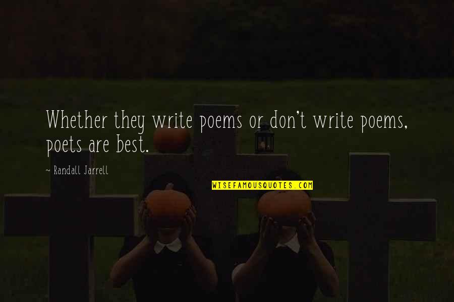 Chapleau Cree Quotes By Randall Jarrell: Whether they write poems or don't write poems, Chapleau Cree Quotes By Randall Jarrell: Whether they write poems or don't write poems,