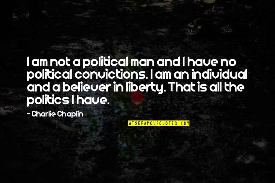 Chaplin Quotes By Charlie Chaplin: I am not a political man and I