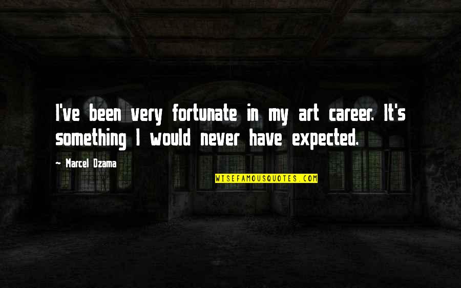 Chapling Quotes By Marcel Dzama: I've been very fortunate in my art career.