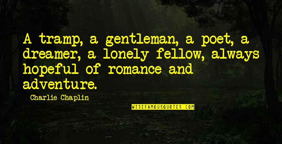 Chaplin's Quotes By Charlie Chaplin: A tramp, a gentleman, a poet, a dreamer, Chaplin's Quotes By Charlie Chaplin: A tramp, a gentleman, a poet, a dreamer,