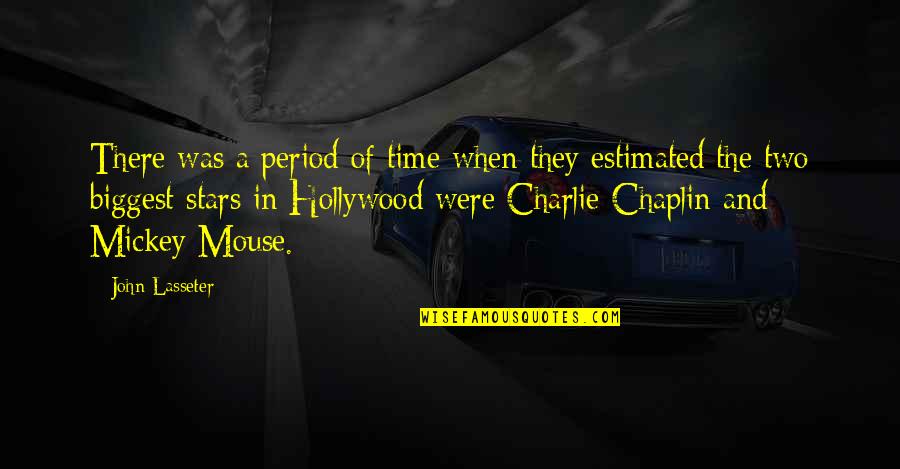 Chaplin's Quotes By John Lasseter: There was a period of time when they Chaplin's Quotes By John Lasseter: There was a period of time when they