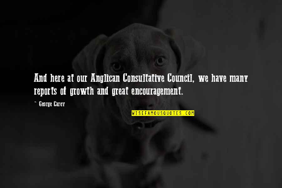 Chapo Guzman Funny Quotes By George Carey: And here at our Anglican Consultative Council, we Chapo Guzman Funny Quotes By George Carey: And here at our Anglican Consultative Council, we