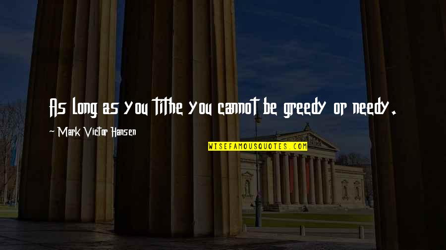 Chappal Stand Quotes By Mark Victor Hansen: As long as you tithe you cannot be Chappal Stand Quotes By Mark Victor Hansen: As long as you tithe you cannot be