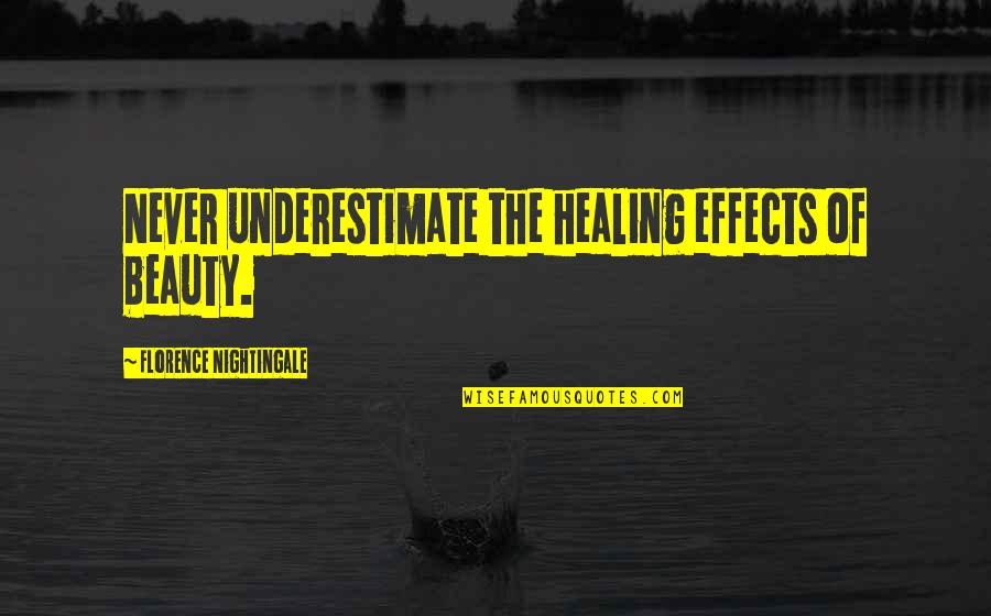 Chapparal Quotes By Florence Nightingale: Never underestimate the healing effects of beauty. Chapparal Quotes By Florence Nightingale: Never underestimate the healing effects of beauty.