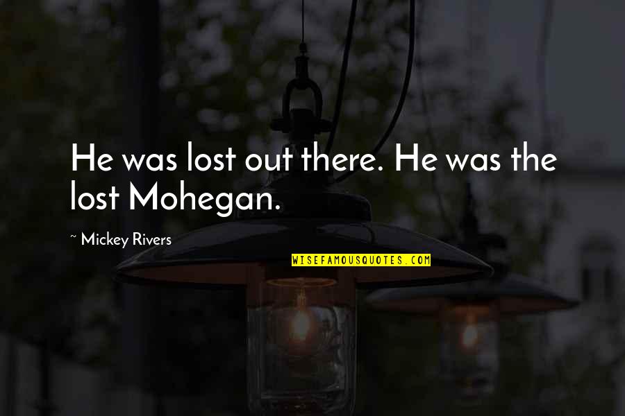 Chapparal Quotes By Mickey Rivers: He was lost out there. He was the Chapparal Quotes By Mickey Rivers: He was lost out there. He was the