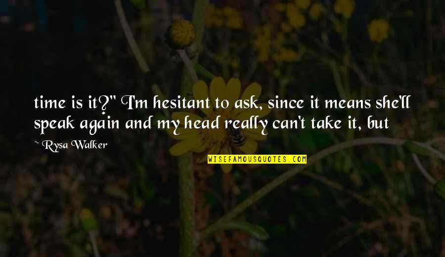 Chapparal Quotes By Rysa Walker: time is it?" I'm hesitant to ask, since Chapparal Quotes By Rysa Walker: time is it?" I'm hesitant to ask, since