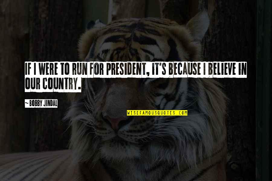 Chappelle Dylan Quote Quotes By Bobby Jindal: If I were to run for president, it's