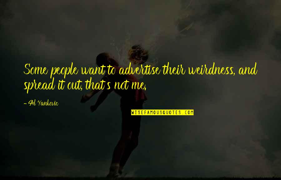 Chappelle P Diddy Quotes By Al Yankovic: Some people want to advertise their weirdness, and