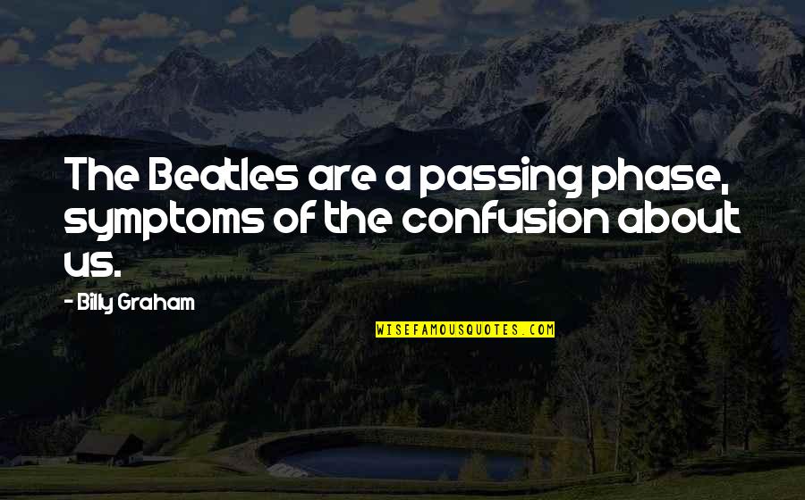 Chappelle Show P Diddy Quotes By Billy Graham: The Beatles are a passing phase, symptoms of