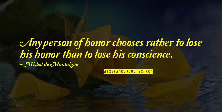 Chappellet Signature Quotes By Michel De Montaigne: Any person of honor chooses rather to lose