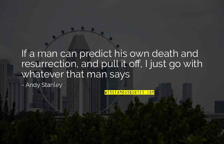 Chappies Carpet Quotes By Andy Stanley: If a man can predict his own death