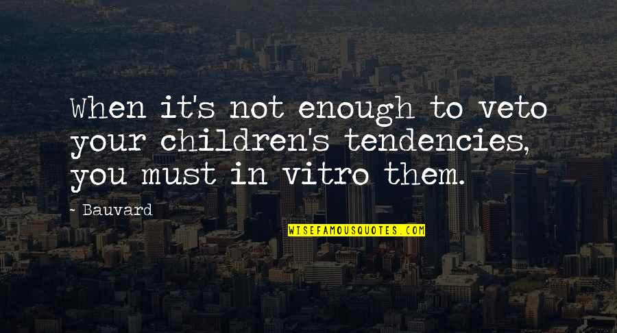 Chappy Funeral Home Quotes By Bauvard: When it's not enough to veto your children's