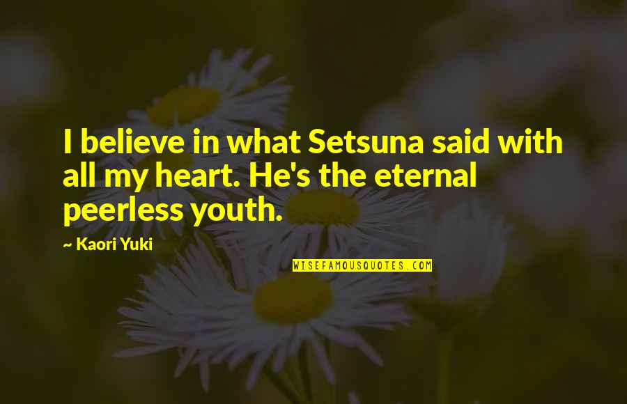 Chappy Funeral Home Quotes By Kaori Yuki: I believe in what Setsuna said with all