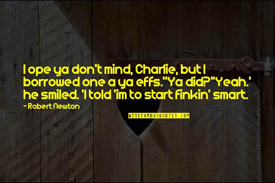 Chapron Delage Quotes By Robert Newton: I ope ya don't mind, Charlie, but I