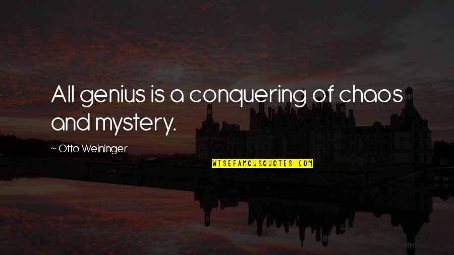 Chapter 17 Bob Ewell Quotes By Otto Weininger: All genius is a conquering of chaos and Chapter 17 Bob Ewell Quotes By Otto Weininger: All genius is a conquering of chaos and