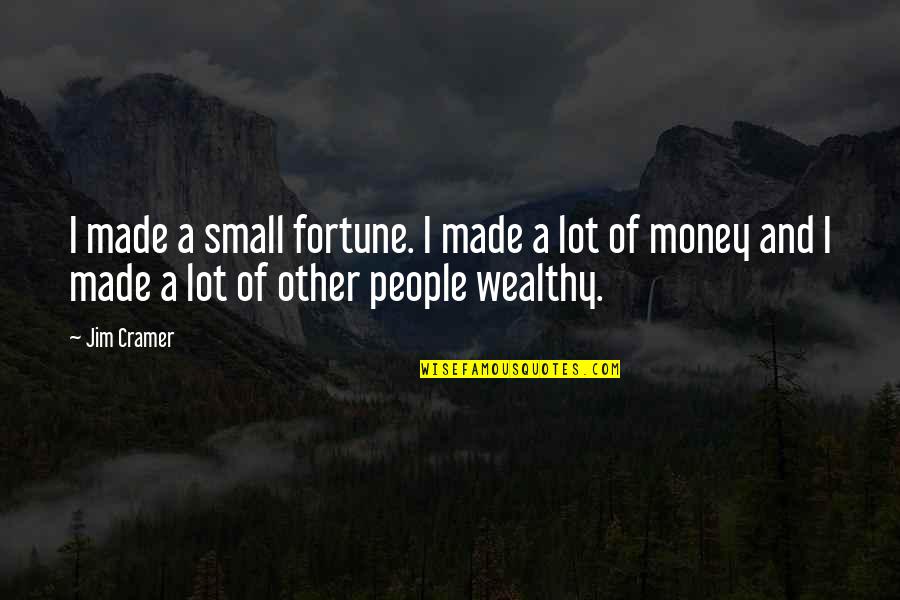 Chapter 2 Into The Wild Quotes By Jim Cramer: I made a small fortune. I made a Chapter 2 Into The Wild Quotes By Jim Cramer: I made a small fortune. I made a