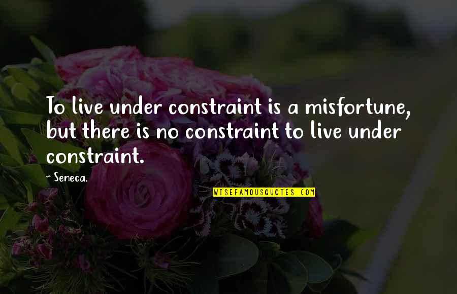Chapter 24 Tkam Quotes By Seneca.: To live under constraint is a misfortune, but