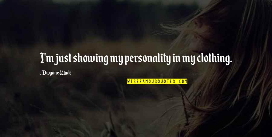 Chapter 4 Scarlet Letter Quotes By Dwyane Wade: I'm just showing my personality in my clothing.