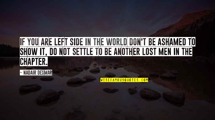 Chapter 5 Quotes By Nadair Desmar: If you are left side in the world