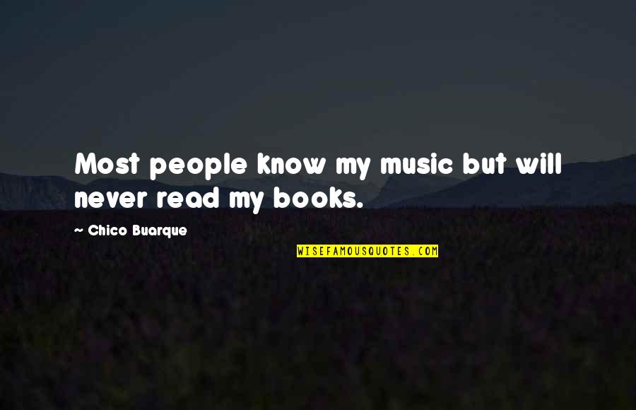 Chapter 62 Quotes By Chico Buarque: Most people know my music but will never