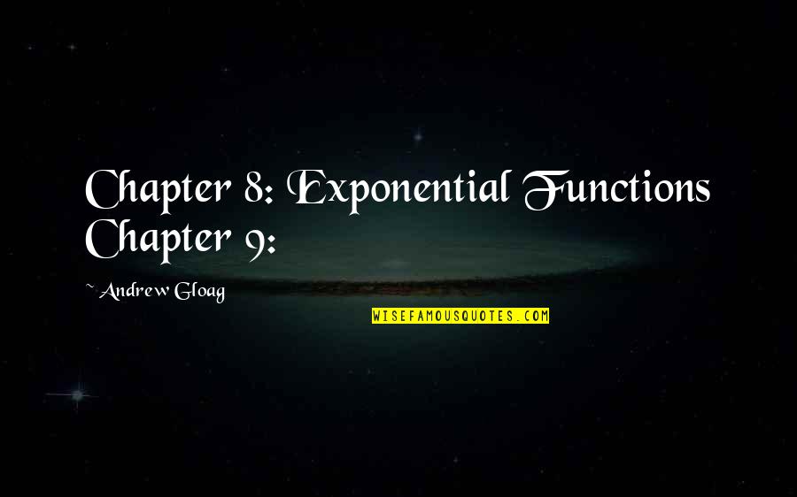 Chapter 8 Quotes By Andrew Gloag: Chapter 8: Exponential Functions Chapter 9: