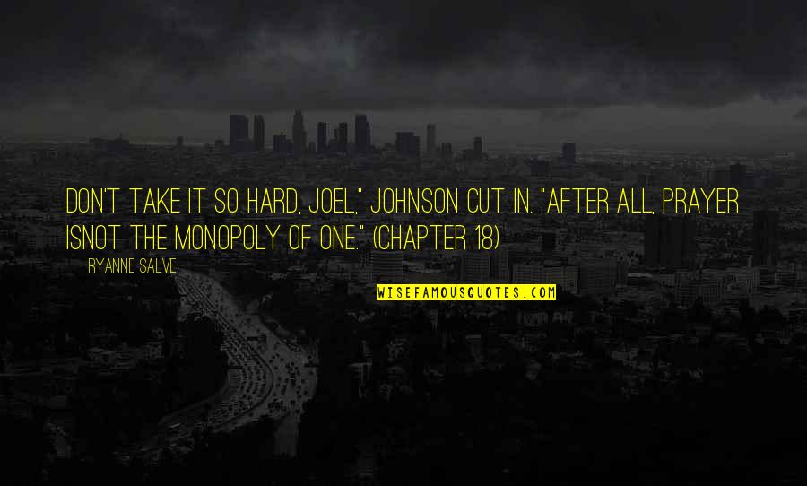 Chapter 8 Quotes By Ryanne Salve: Don't take it so hard, Joel," Johnson cut
