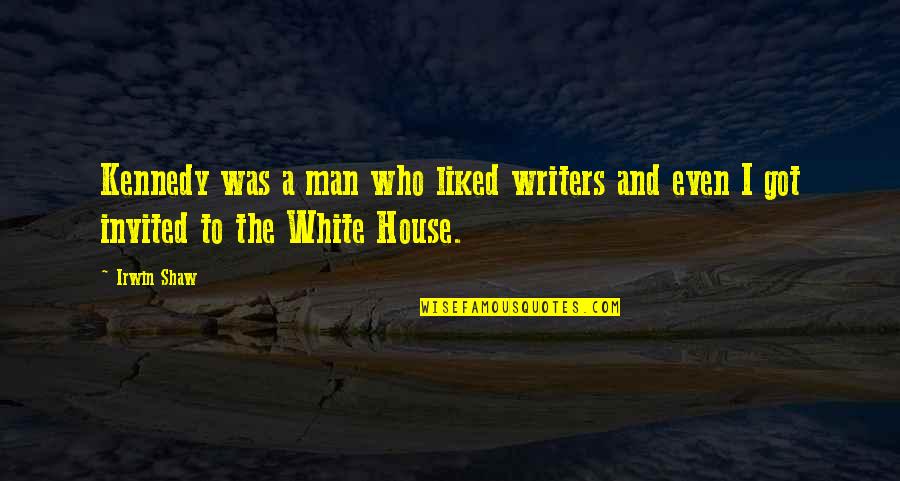 Chapter 8 Scarlet Letter Quotes By Irwin Shaw: Kennedy was a man who liked writers and