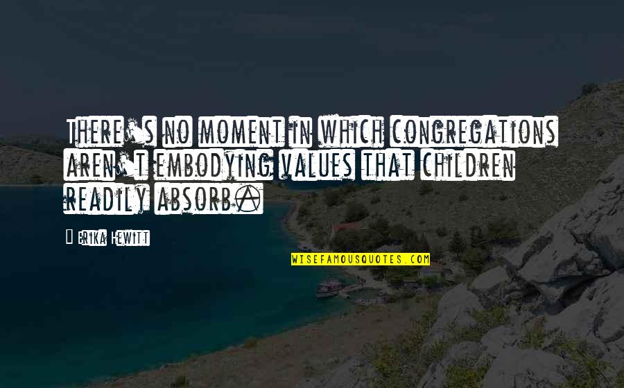 Chapter Closed Life Quotes By Erika Hewitt: There's no moment in which congregations aren't embodying