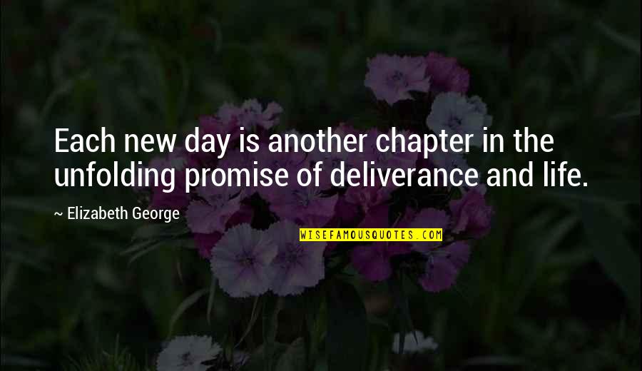 Chapter In Life Quotes By Elizabeth George: Each new day is another chapter in the