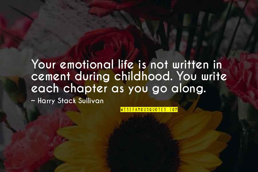 Chapter In Life Quotes By Harry Stack Sullivan: Your emotional life is not written in cement