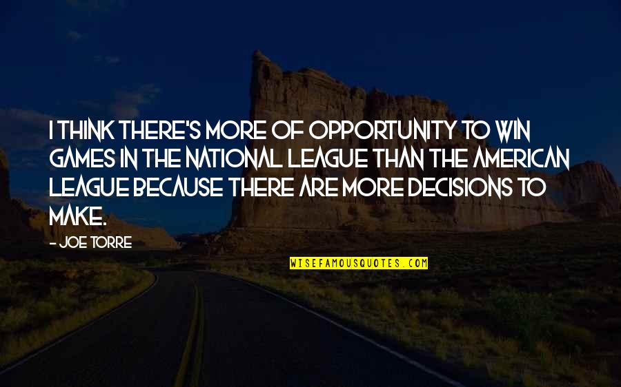 Chapter One Night Quotes By Joe Torre: I think there's more of opportunity to win Chapter One Night Quotes By Joe Torre: I think there's more of opportunity to win