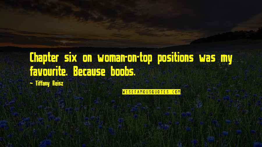 Chapter Six Quotes By Tiffany Reisz: Chapter six on woman-on-top positions was my favourite.