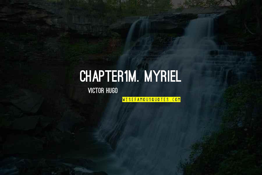 Chapter1 Quotes By Victor Hugo: Chapter1M. Myriel