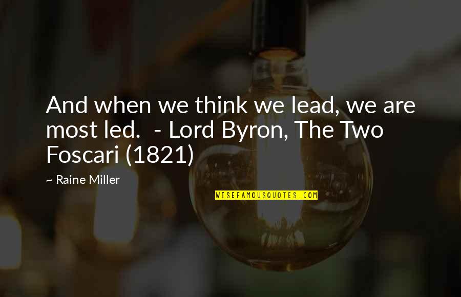 Chapterhouse Band Quotes By Raine Miller: And when we think we lead, we are