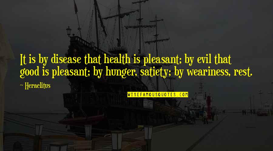 Chapterhouse Tattoo Quotes By Heraclitus: It is by disease that health is pleasant;
