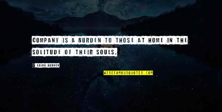 Chapters Ending Quotes By Erika Robuck: Company is a burden to those at home
