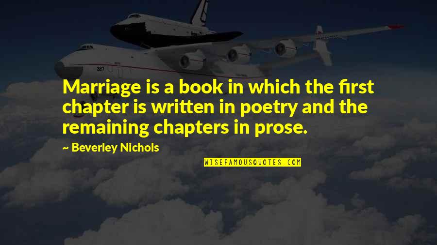 Chapters In A Book Quotes By Beverley Nichols: Marriage is a book in which the first
