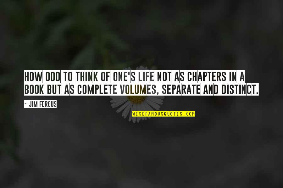 Chapters In A Book Quotes By Jim Fergus: How odd to think of one's life not