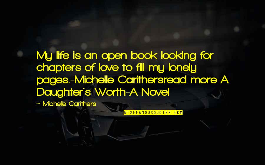 Chapters In A Book Quotes By Michelle Carithers: My life is an open book looking for