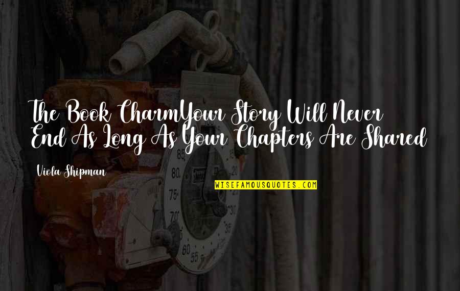 Chapters In A Book Quotes By Viola Shipman: The Book CharmYour Story Will Never End As