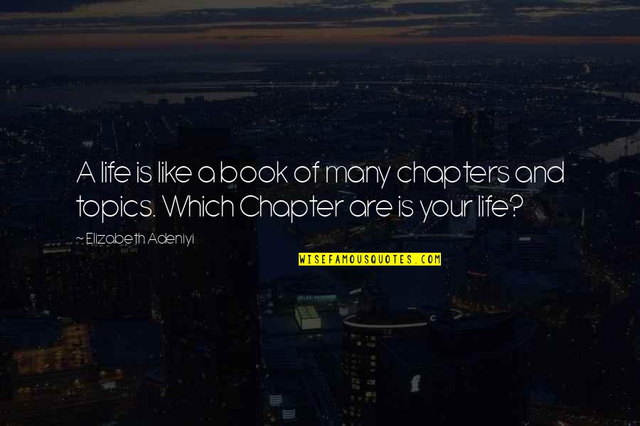 Chapters In Life Quotes By Elizabeth Adeniyi: A life is like a book of many