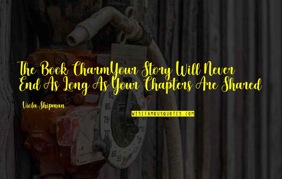 Chapters In Life Quotes By Viola Shipman: The Book CharmYour Story Will Never End As