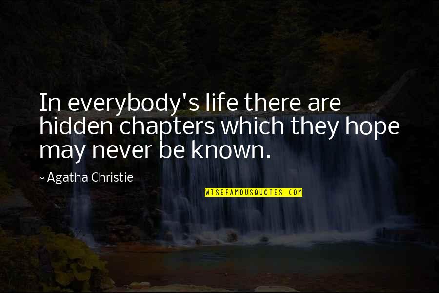 Chapters In Your Life Quotes By Agatha Christie: In everybody's life there are hidden chapters which