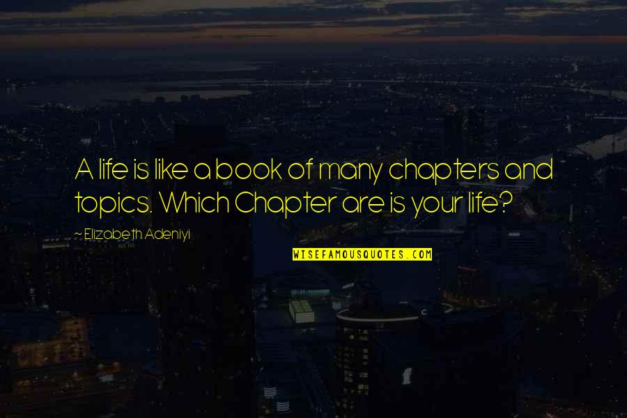 Chapters In Your Life Quotes By Elizabeth Adeniyi: A life is like a book of many