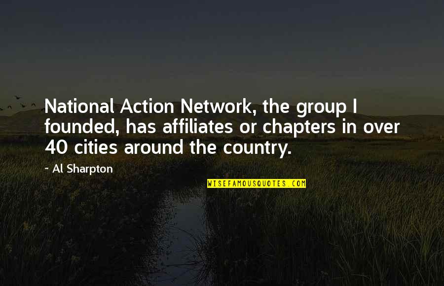 Chapters Quotes By Al Sharpton: National Action Network, the group I founded, has