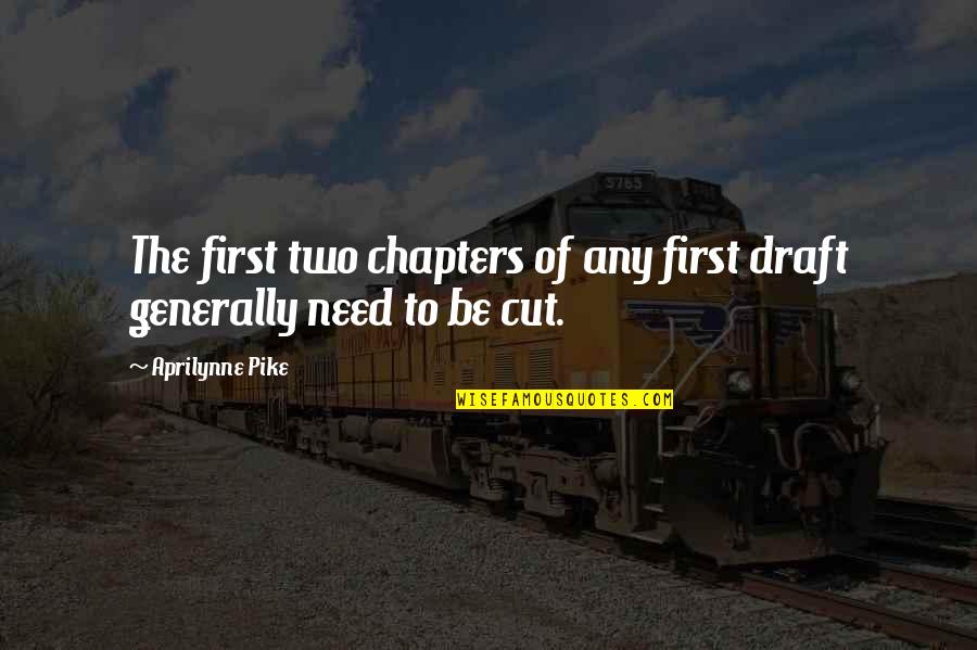 Chapters Quotes By Aprilynne Pike: The first two chapters of any first draft